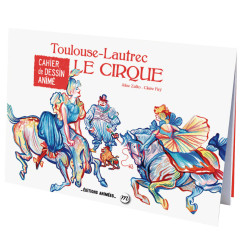 Cahier de dessin animé Toulouse Lautrec EDITIONS ANIMEES, Le Cirque