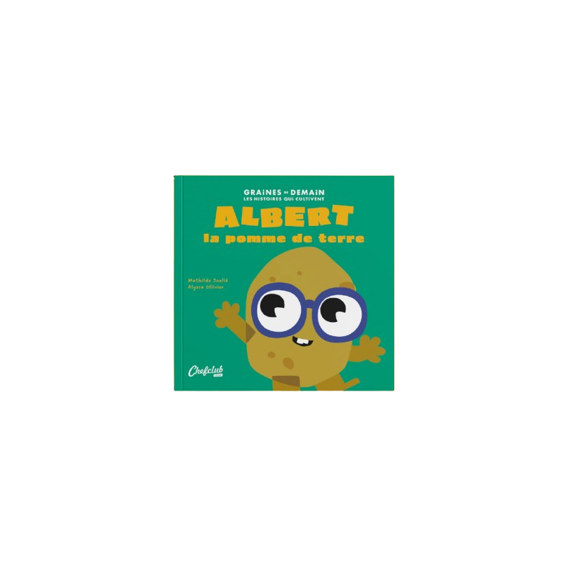 Livre Les Graines de Demain CHEF CLUB, Albert la Pomme de Terre