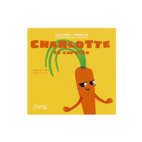 Livre Les Graines de Demain CHEF CLUB, Charlotte la Carotte