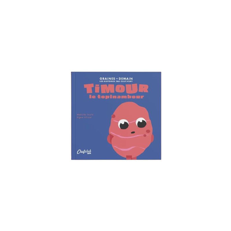 Livre Les Graines de Demain CHEF CLUB, Timour le Topinambour Livre Les Graines de Demain CHEF CLUB, Timour le Topinambour