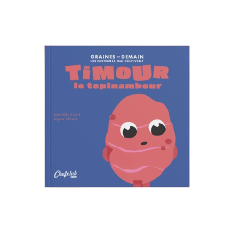 Livre Les Graines de Demain CHEF CLUB, Timour le Topinambour