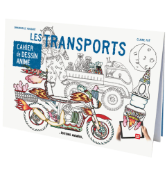 Cahier de dessin à animer Les Transports EDITIONS ANIMEES