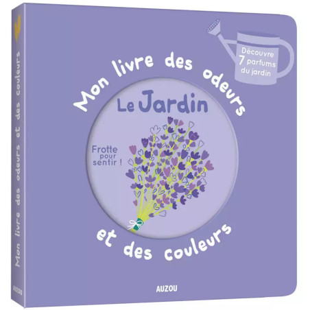 Mon livre des Odeurs et des Couleurs AUZOU, Le jardin