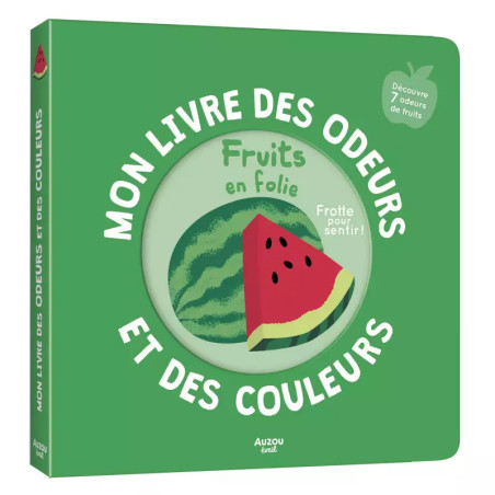 Mon livre des Odeurs et des Couleurs AUZOU, Fruits en Folie